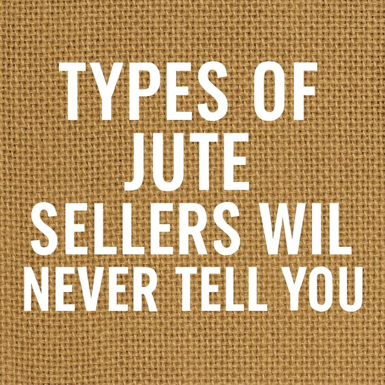Types of Jute Sellers Will Never Tell You About!